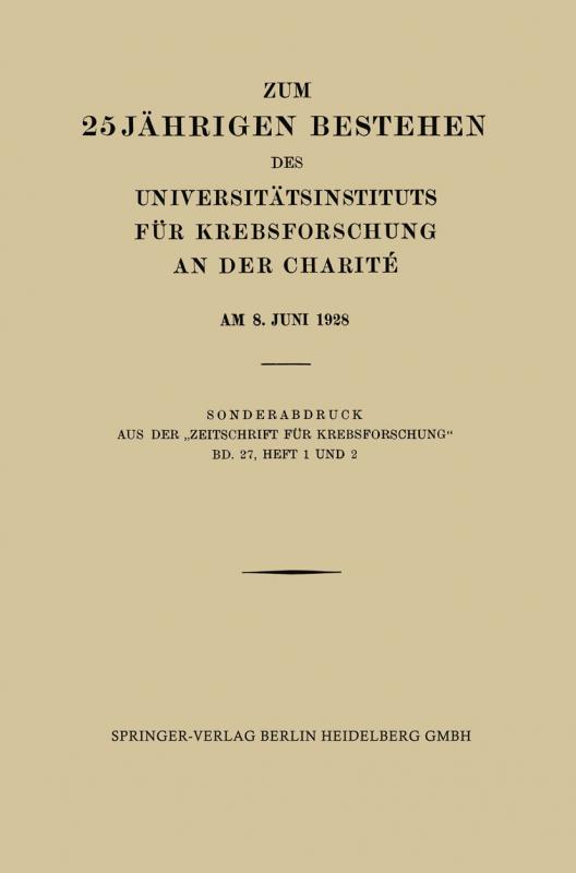 Cover-Bild Zum 25 Jährigen Bestehen des Universitätsinstituts für Krebsforschung an der Charité am 8. Juni 1928