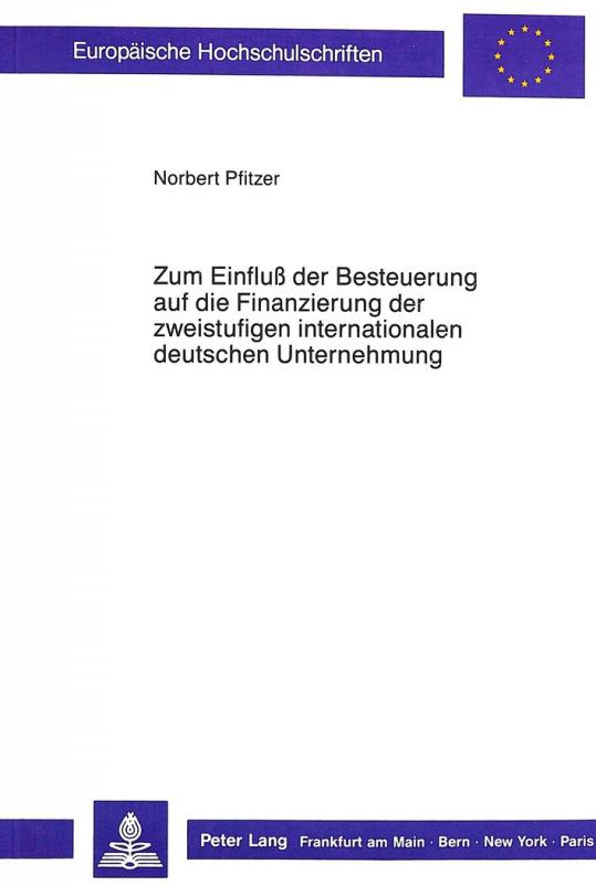 Cover-Bild Zum Einfluss der Besteuerung auf die Finanzierung der zweistufigen internationalen deutschen Unternehmung