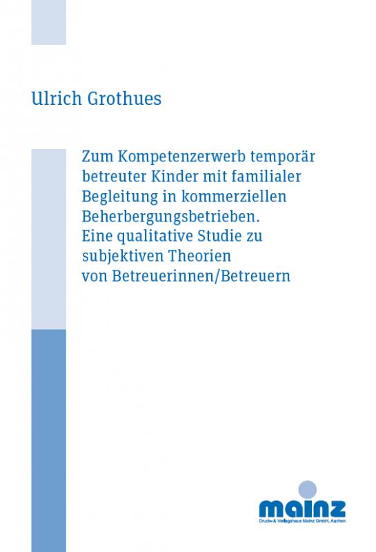 Cover-Bild Zum Kompetenzerwerb temporär betreuter Kinder mit familialer Begleitung in kommerziellen Beherbergungsbetrieben