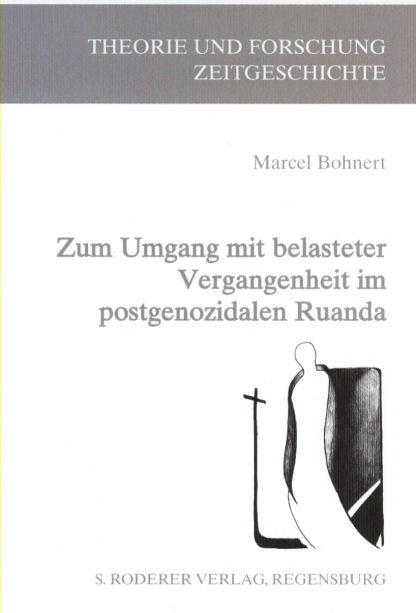 Cover-Bild Zum Umgang mit belasteter Vergangenheit im post-genozidalen Ruanda