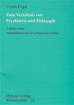 Cover-Bild Zum Verhältnis von Psychiatrie und Pädagogik
