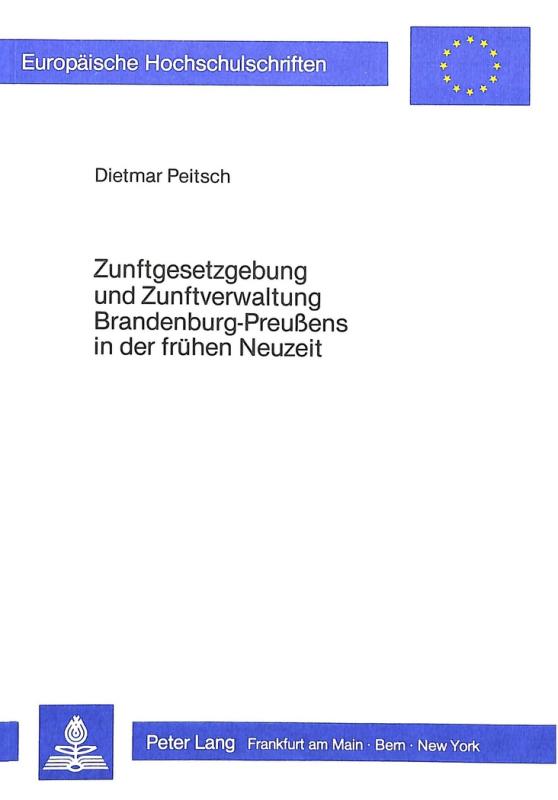 Cover-Bild Zunftgesetzgebung und Zunftverwaltung Brandenburg-Preussens in der frühen Neuzeit