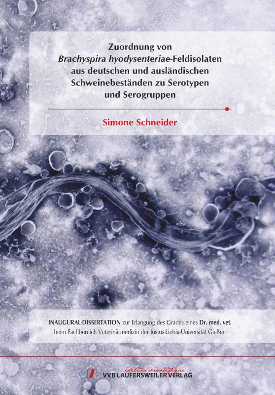 Cover-Bild Zuordnung von Brachyspira hyodysenteriae-Feldisolaten aus deutschen und ausländischen Schweinebeständen zu Serotypen und Serogruppen