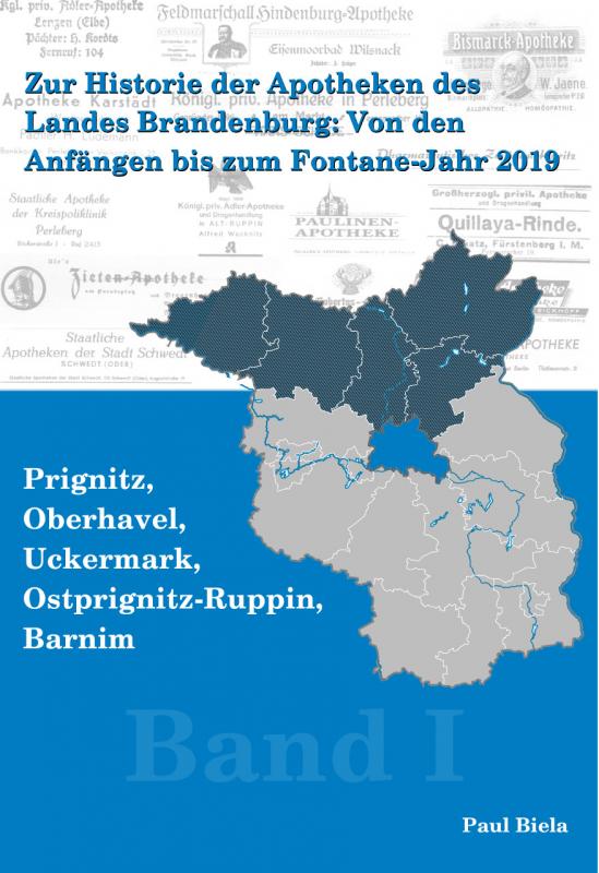 Cover-Bild Zur Historie der Apotheken des Landes Brandenburg von den Anfängen bis zum Fontane-Jahr 2019, Band I: Prignitz, Ostprignitz – Ruppin, Oberhavel, Uckermark, Barnim