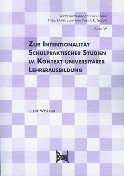 Cover-Bild Zur Intentionalität Schulpraktischer Studien im Kontext universitärer Lehrerausbildung