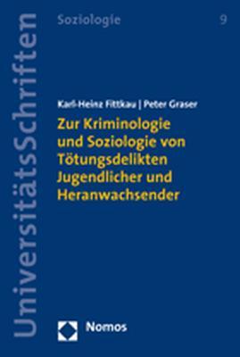 Cover-Bild Zur Kriminologie und Soziologie von Tötungsdelikten Jugendlicher und Heranwachsender