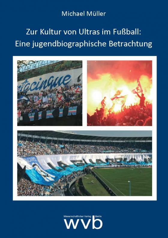 Cover-Bild Zur Kultur von Ultras im Fußball: Eine jugendbiographische Betrachtung