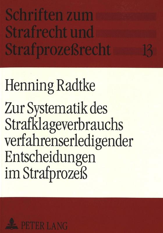 Cover-Bild Zur Systematik des Strafklageverbrauchs verfahrenserledigender Entscheidungen im Strafprozeß