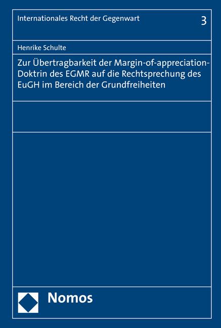 Cover-Bild Zur Übertragbarkeit der Margin-of-appreciation-Doktrin des EGMR auf die Rechtsprechung des EuGH im Bereich der Grundfreiheiten