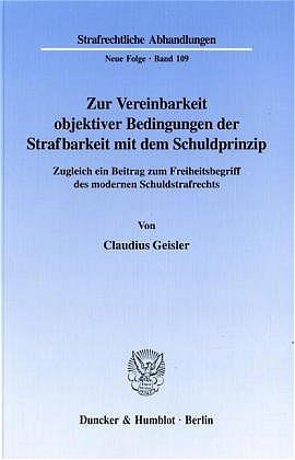Cover-Bild Zur Vereinbarkeit objektiver Bedingungen der Strafbarkeit mit dem Schuldprinzip.