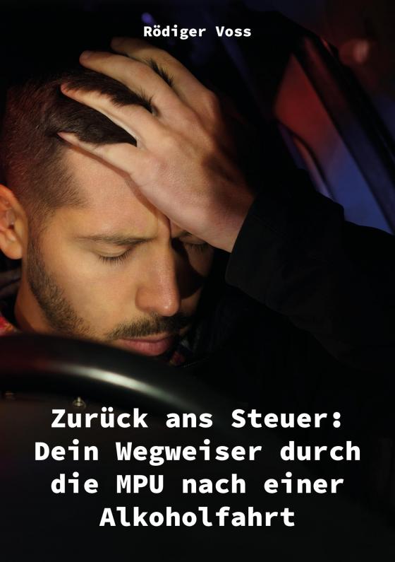 Cover-Bild Zurück ans Steuer: Dein Wegweiser durch die MPU nach einer Alkoholfahrt