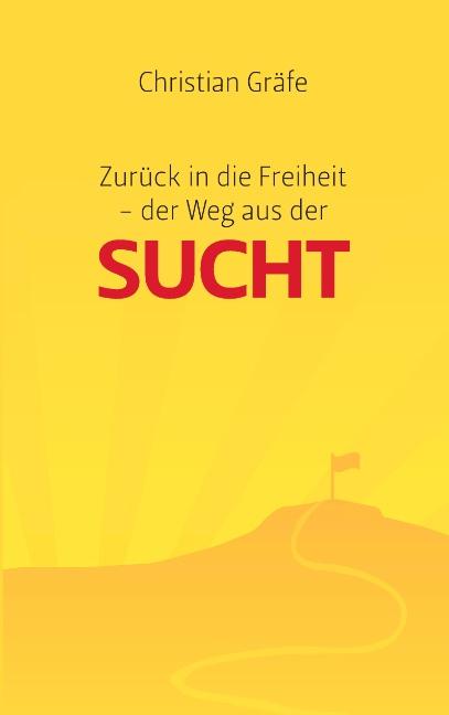 Cover-Bild Zurück in die Freiheit - der Weg aus der Sucht