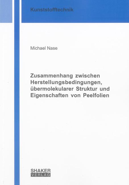 Cover-Bild Zusammenhang zwischen Herstellungsbedingungen, übermolekularer Struktur und Eigenschaften von Peelfolien