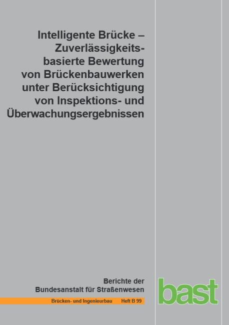 Cover-Bild Zuverlässigkeitsbasierte Bewertung von Brückenbauwerken unter Berücksichtigung von Inspektions- und Überwachungsergebnissen