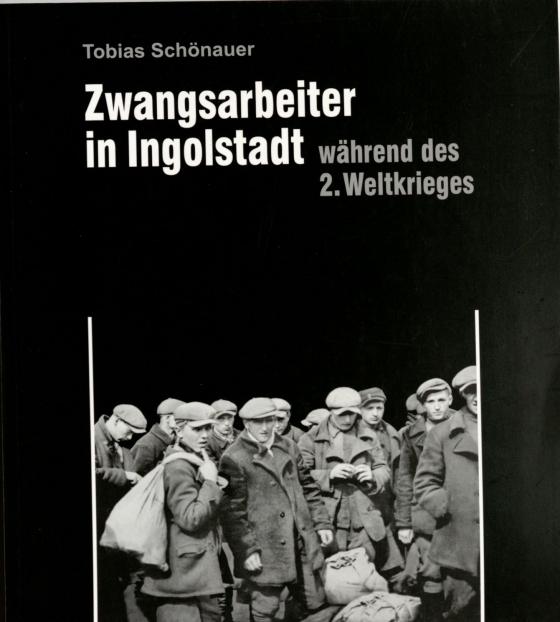 Cover-Bild Zwangsarbeiter in Ingolstadt während des 2. Weltkrieges