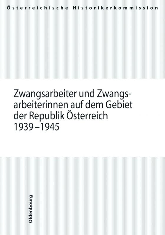 Cover-Bild Zwangsarbeiter und Zwangsarbeiterinnen auf dem Gebiet der Republik Österreich 1939-1945