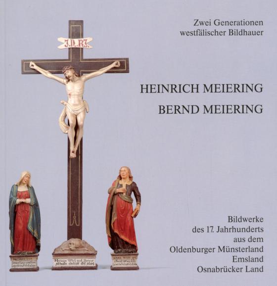 Cover-Bild Zwei Generationen westfälischer Bildhauer: Heinrich Meiering - Bernd Meiering