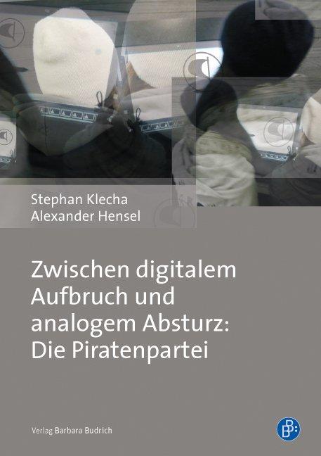Cover-Bild Zwischen digitalem Aufbruch und analogem Absturz: Die Piratenpartei