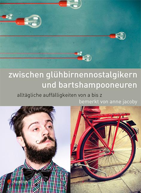 Cover-Bild Zwischen Glühbirnennostalgikern und Bartschampooneuren