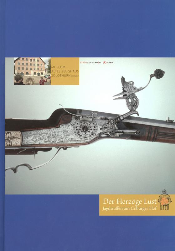 Cover-Bild Zwischen Politik und Krieg. Wehrhafte Eidgenossen im 16. Jahrhundert / Der Herzöge Lust. Jagdwaffen am Coburger Hof