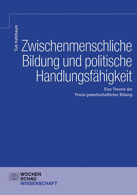 Cover-Bild Zwischenmenschliche Bildung und politische Handlungsfähigkeit