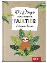 Cover-Bild 100 Dinge, die man von einem Faultier lernen kann