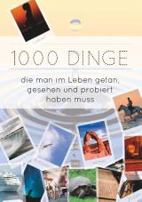 Cover-Bild 1000 Dinge die man im Leben getan, gesehen und probiert haben muss