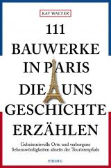 Cover-Bild 111 Bauwerke in Paris, die uns Geschichte erzählen