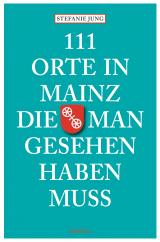 Cover-Bild 111 Orte in Mainz die man gesehen haben muss