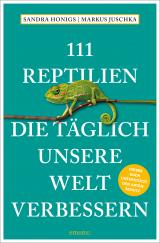 Cover-Bild 111 Reptilien, die täglich unsere Welt verbessern