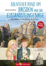 Cover-Bild Abenteuer rund um Dresden und das Elbsandsteingebirge - Lilly, Nikolas und die Schätze der Fürsten