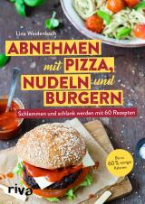 Cover-Bild Abnehmen mit Pizza, Nudeln und Burgern