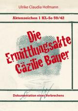 Cover-Bild Aktenzeichen 1 KL-So 59/42: Die Ermittlungsakte Cäzilie Bauer