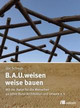 Cover-Bild B.A.U.weisen – weise bauen