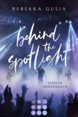 Cover-Bild Behind the Spotlight: Hidden Underneath