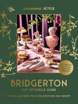 Cover-Bild Bridgerton. Der offizielle Guide: Stilvoll Gastgeben wie in der britischen High Society