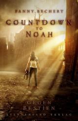 Cover-Bild Countdown to Noah (Band 1): Gegen Bestien