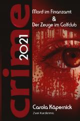 Cover-Bild Crimetime - Aktion des Autorenkalenders 2021 / Crimetime - Mord im Finanzamt und Der Zeuge im Golfclub
