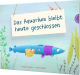 Cover-Bild Das Aquarium bleibt heute geschlossen