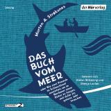 Cover-Bild Das Buch vom Meer oder Wie zwei Freunde im Schlauchboot ausziehen, um im Nordmeer einen Eishai zu fangen, und dafür ein ganzes Jahr brauchen