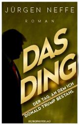 Cover-Bild Das Ding – Der Tag, an dem ich Donald Trump bestahl