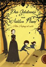 Cover-Bild Das Geheimnis von Ashton Place 1: Aller Anfang ist wild