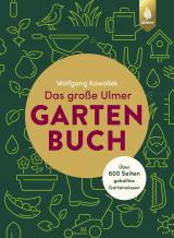 Cover-Bild Das große Ulmer Gartenbuch. Über 600 Seiten geballtes Gartenwissen