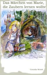 Cover-Bild Das Märchen von Marie, die Zaubern lernen wollte