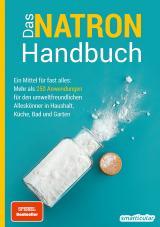 Cover-Bild Das Natron-Handbuch - über 250 Tipps und Rezepte mit Natriumhydrogencarbonat, der gesunden, ökologischen und günstigen Alternative für deinen Haushalt. Tipps gegen Geruch, Grauschleier und viel mehr!