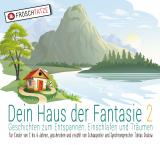 Cover-Bild Dein Haus der Fantasie 2 - Geschichten zum Entspannen, Einschlafen und Träumen