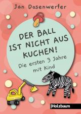 Cover-Bild Der Ball ist nicht aus Kuchen!