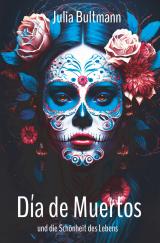 Cover-Bild Día de Muertos und die Schönheit des Lebens