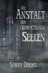 Cover-Bild Die Anstalt der gebrochenen Seelen