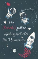 Cover-Bild Die (beinahe) größte Liebesgeschichte des Universums